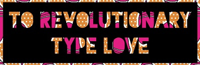 Torevolutionary Type Love